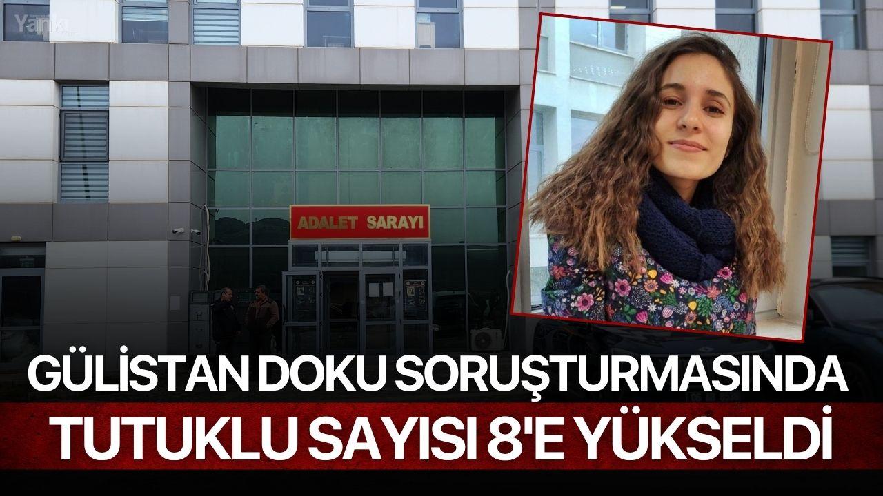 Gülistan Doku soruşturmasında tutuklu sayısı 8'e yükseldi