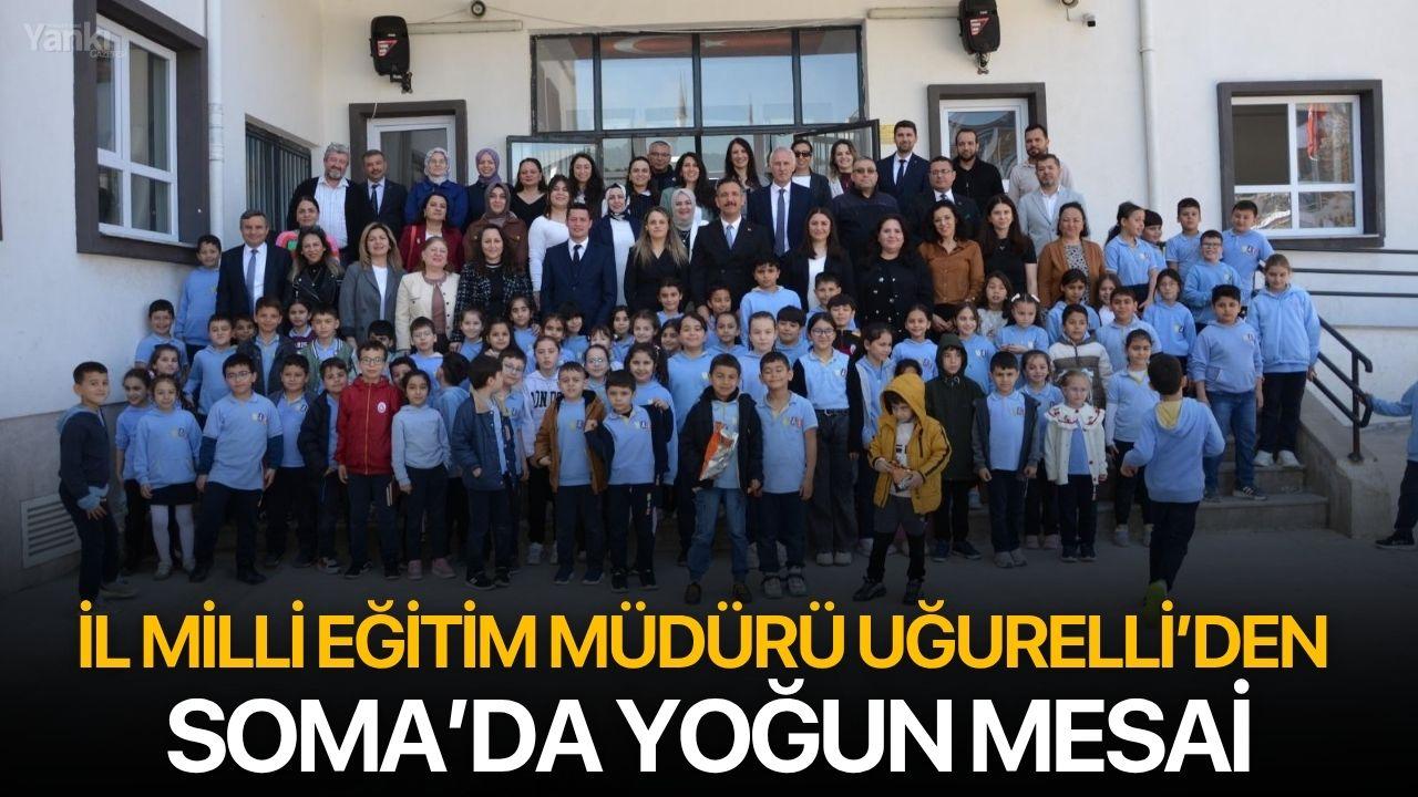 İl Milli Eğitim Müdürü Uğurelli’den Soma’da yoğun mesai