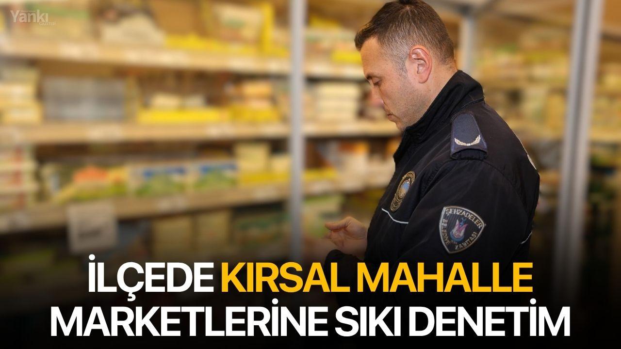 İlçede kırsal mahalle marketlerine sıkı denetim