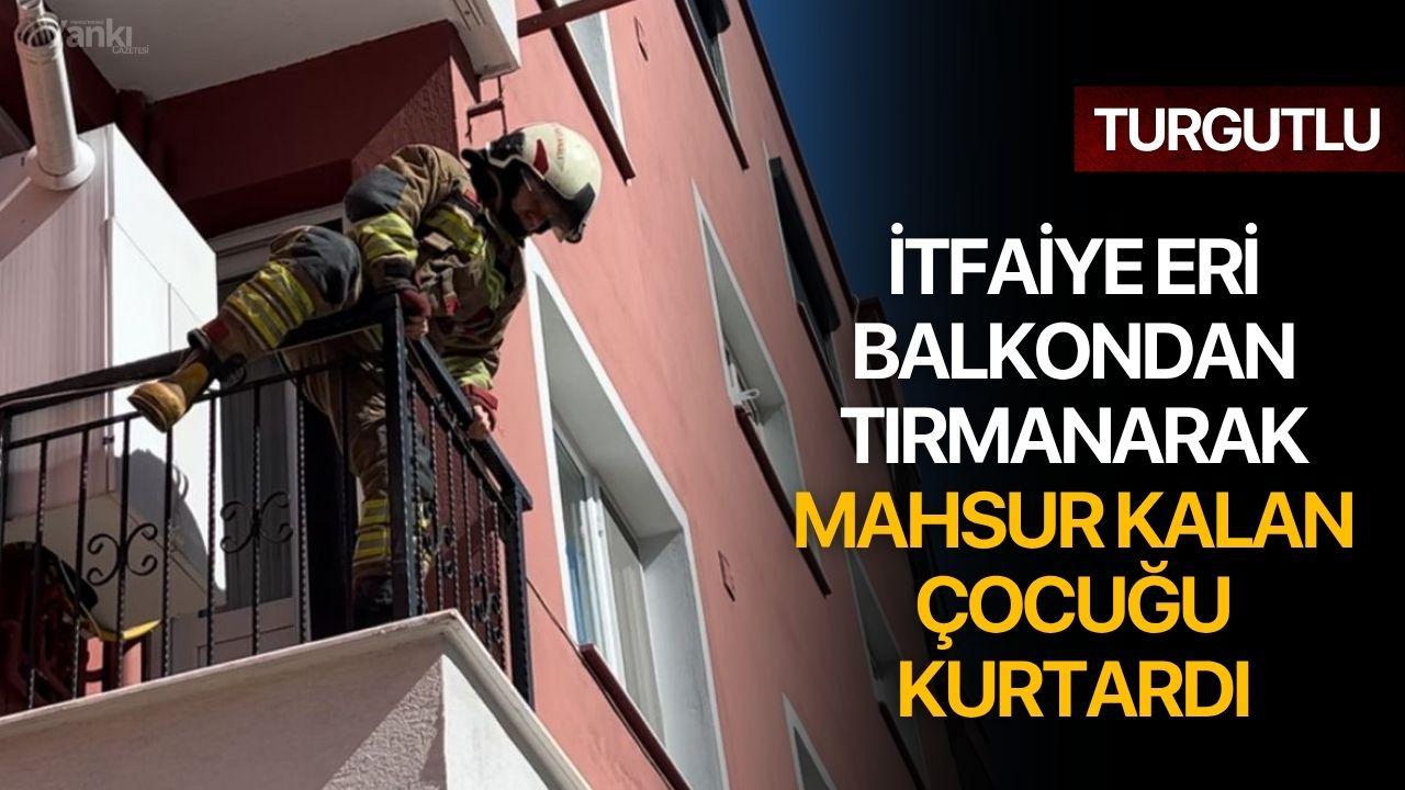 İtfaiye Eri Balkondan Tırmanarak, Mahsur Kalan Çocuğu Kurtardı