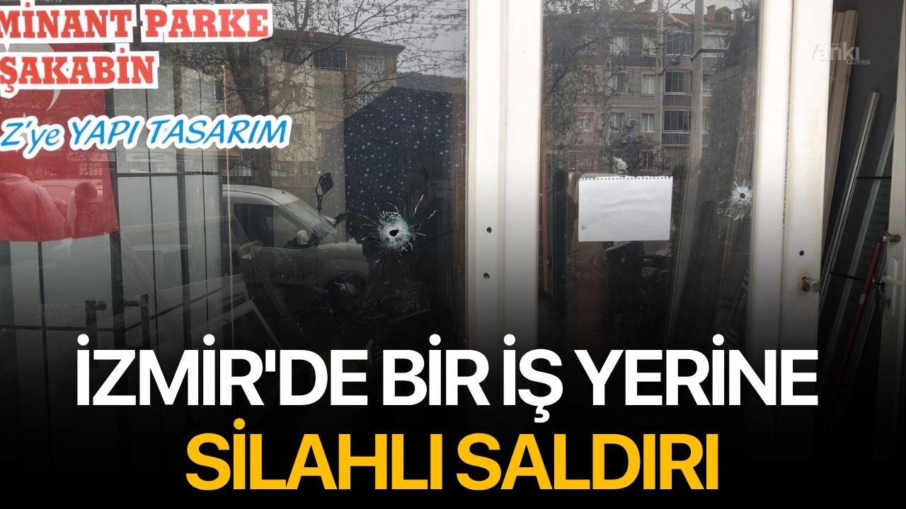 İzmir'de iş yerine silahlı saldırı