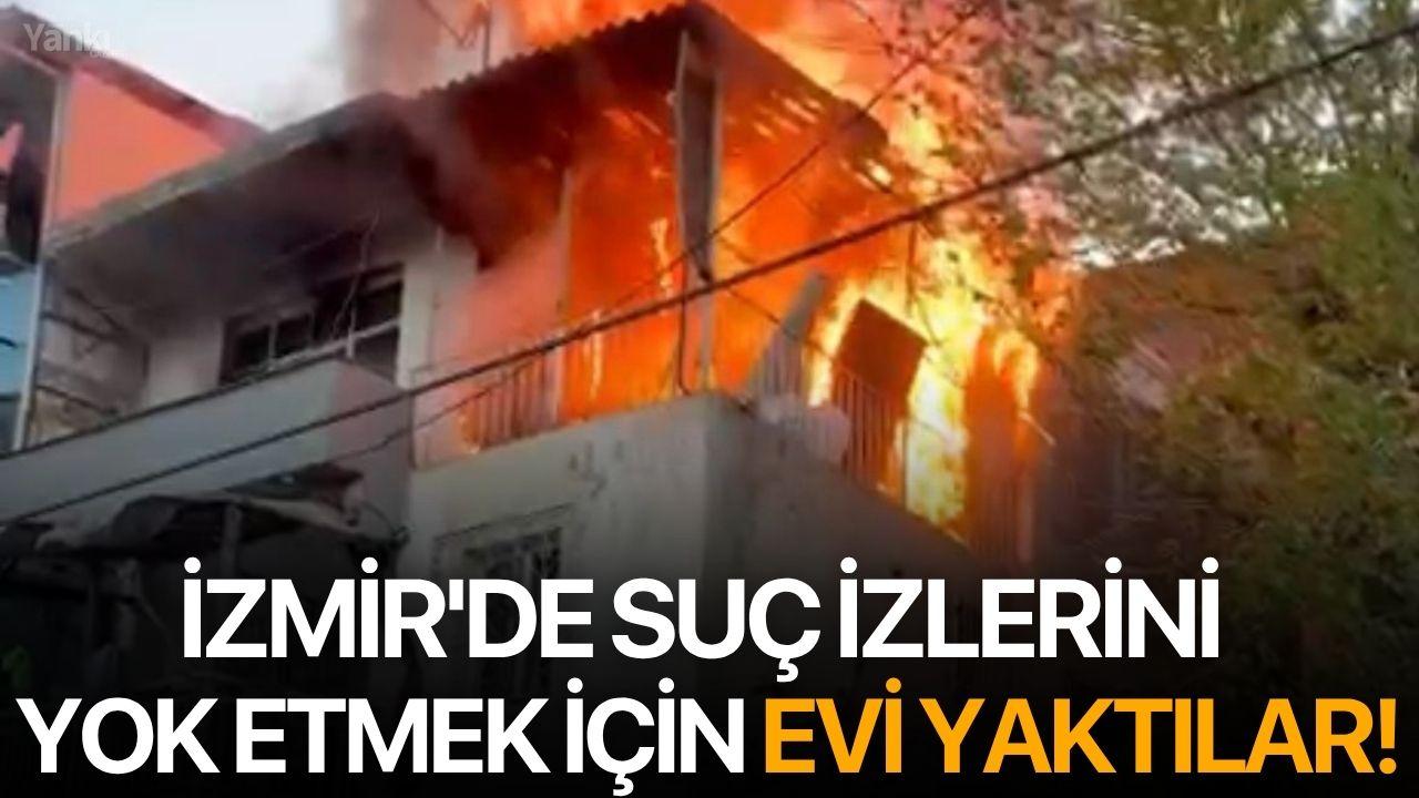 İzmir'de Suç İzlerini Yok Etmek İçin Evi Yaktılar