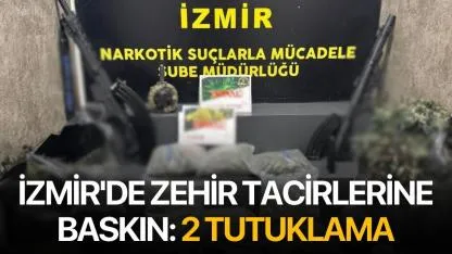 İzmir'de Zehir Tacirlerine Baskın: 2 Tutuklama