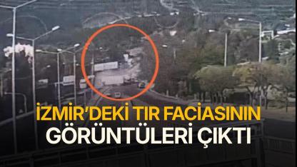İzmir’deki TIR faciasının görüntüleri ortaya çıktı