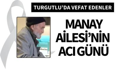 Manay Ailesi’nin acı günü