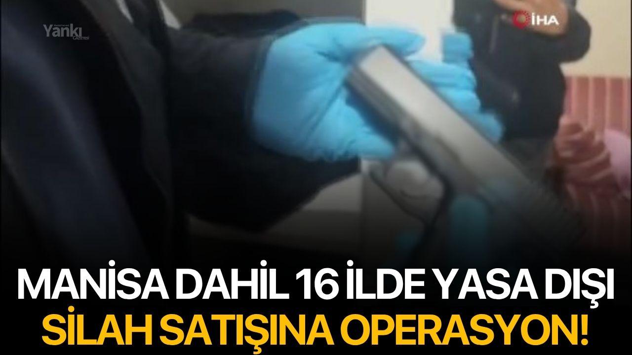 Manisa Dahil 16 İlde Yasa Dışı Silah Satışı Operasyonu!