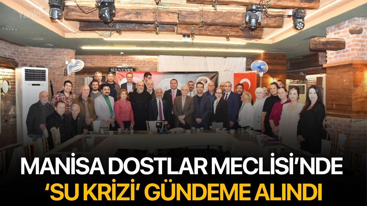 Manisa Dostlar Meclisi’nde Su Krizi Gündeme Alındı