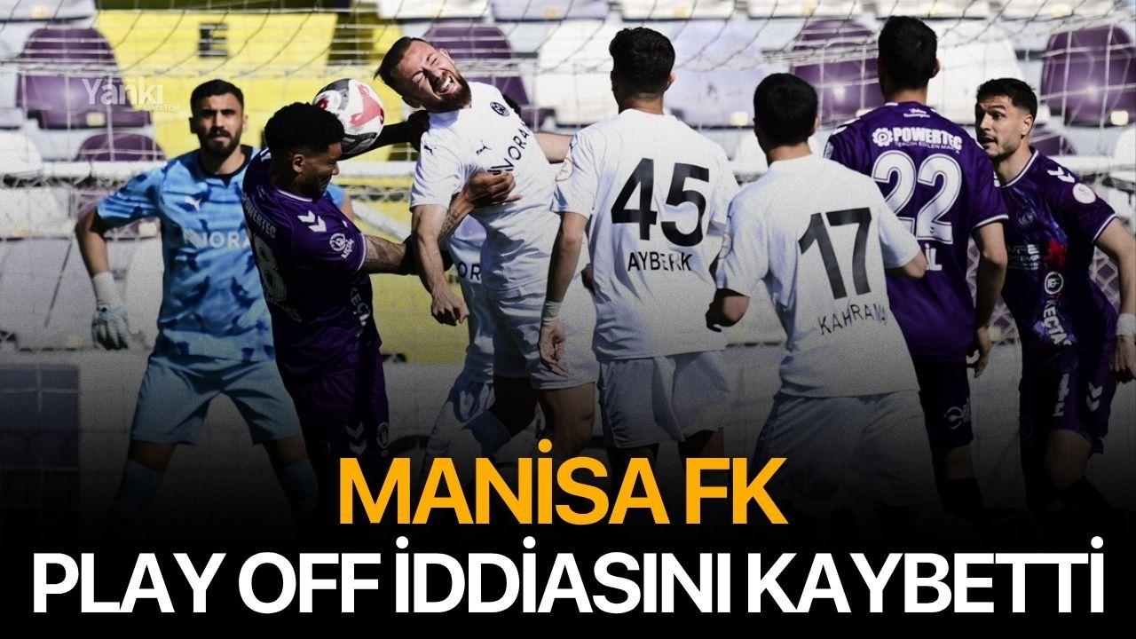 Manisa FK play off iddiasını kaybetti