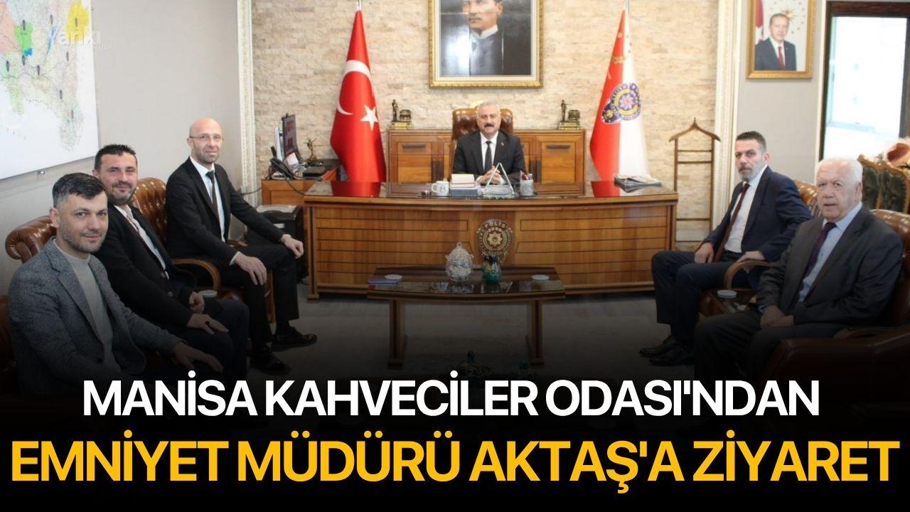 Manisa Kahveciler Odası'ndan Emniyet Müdürü Aktaş'a Ziyaret