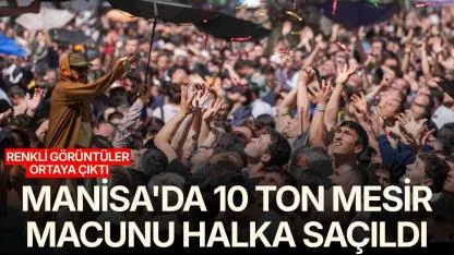 Manisa'da 10 ton mesir macunu halka saçıldı