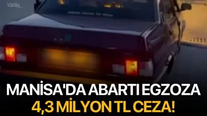 Manisa'da Abartı Egzoza 4,3 Milyon TL Ceza!