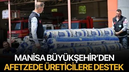 Manisa'da afetzede üreticilere destek
