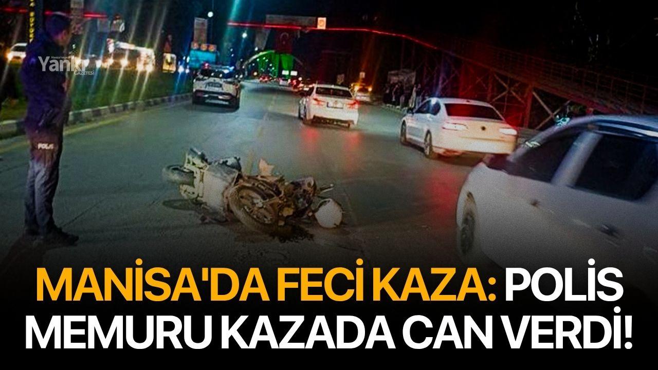 Manisa'da feci kaza: Polis memuru kazada can verdi!
