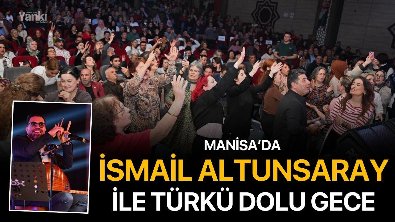 Manisa’da İsmail Altunsaray ile Türkü Dolu Gece