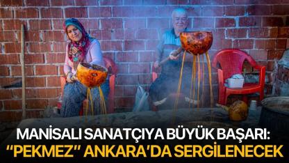 Manisalı sanatçıya büyük başarı: “Pekmez” Ankara’da sergilenecek