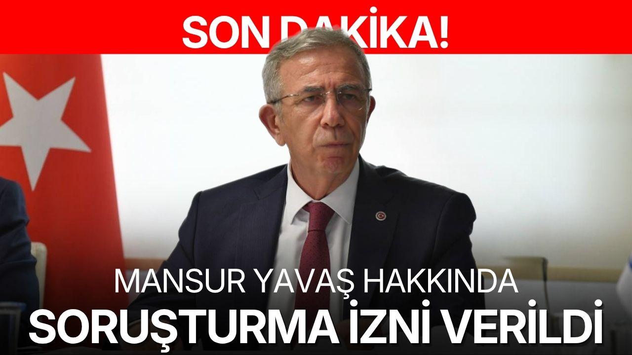 Mansur Yavaş hakkında soruşturma izni! İşte gerekçesi