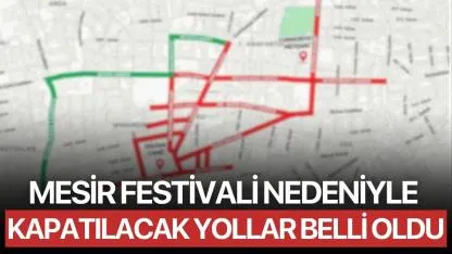 Mesir Festivali Nedeniyle Kapatılacak Yollar Belli Oldu