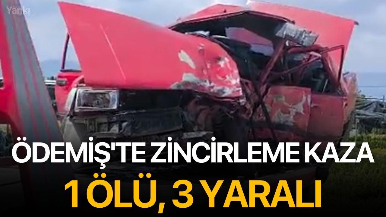 Ödemiş'te zincirleme kaza: 1 ölü, 3 yaralı