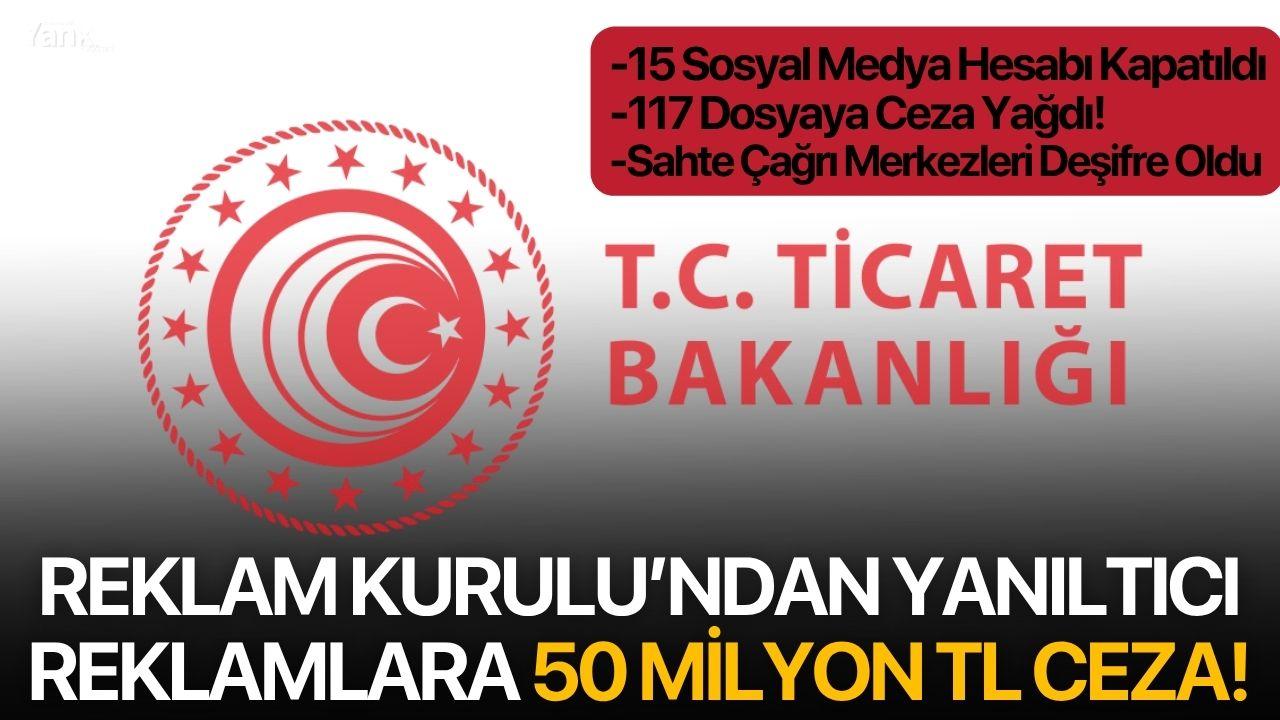 Reklam Kurulu’ndan Yanıltıcı Reklamlara 50 Milyon TL Ceza!