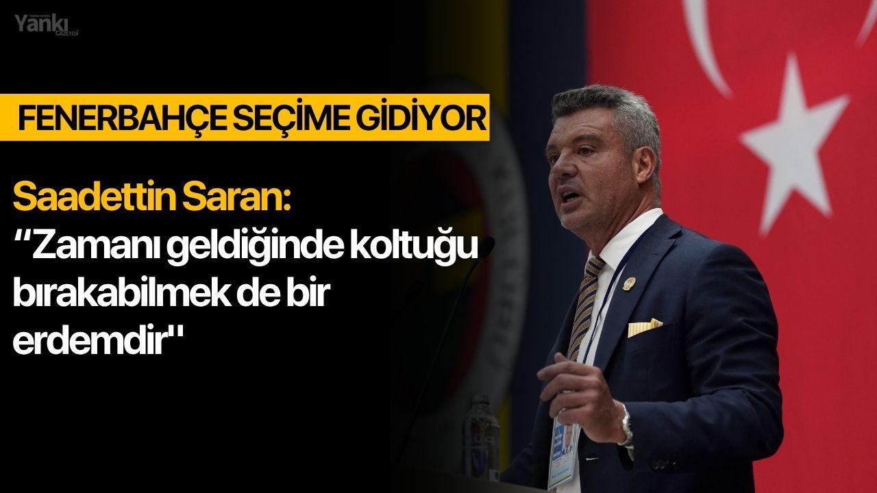 Saadettin Saran: “Zamanı geldiğinde koltuğu bırakabilmek de bir erdemdir"