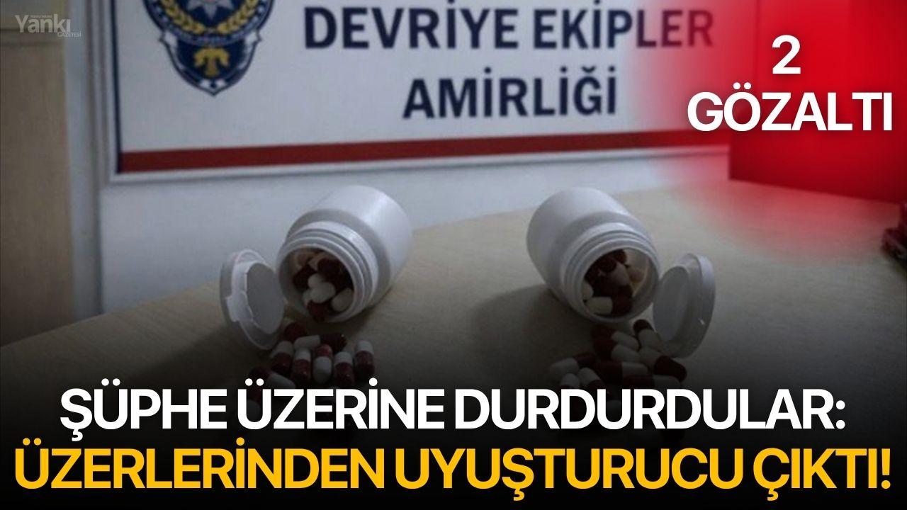 Şüphe üzerine durdurdular: Üzerlerinden uyuşturucu çıktı!