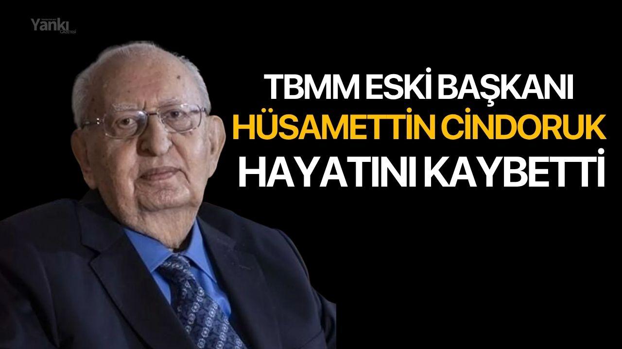 TBMM Eski Başkanı Hüsamettin Cindoruk hayatını kaybetti