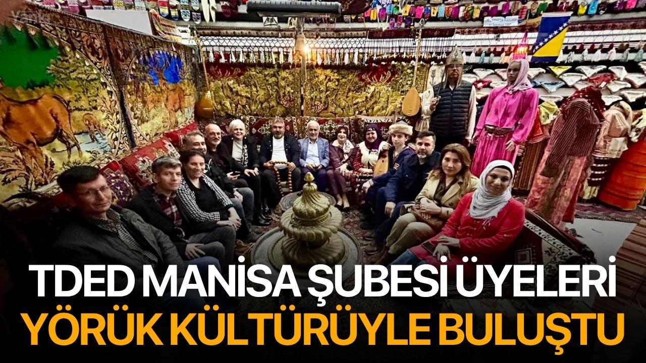 TDED Manisa Şubesi Üyeleri Yörük Kültürüyle Buluştu