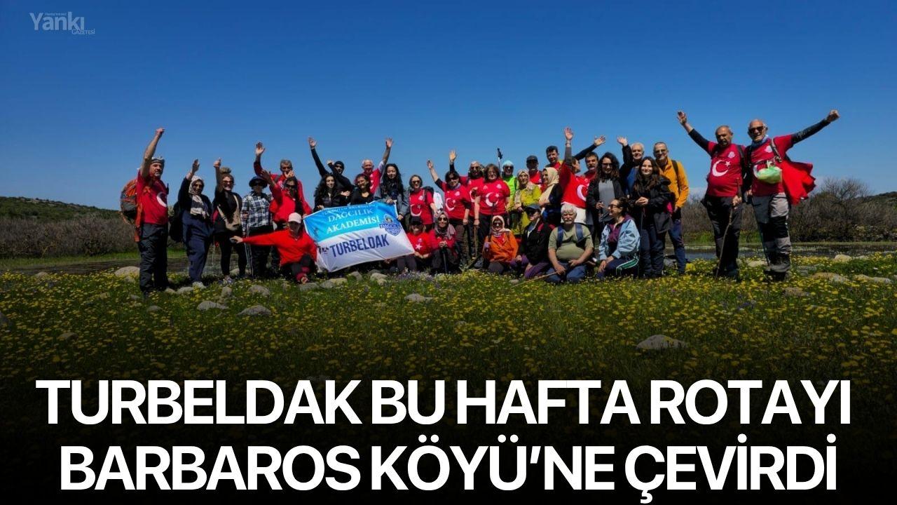 TURBELDAK Bu Hafta Rotayı Barbaros Köyü’ne Çevirdi