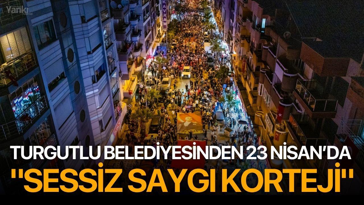 Turgutlu Belediyesinden 23 Nisan’da "Sessiz Saygı Korteji"