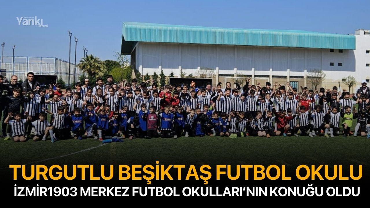Turgutlu Beşiktaş Futbol Okulu, İzmir1903 Merkez Futbol Okulları’nın Konuğu Oldu