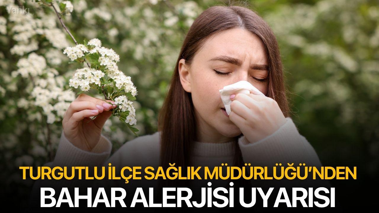 Turgutlu İlçe Sağlık Müdürlüğü’nden Bahar Alerjisi Uyarısı