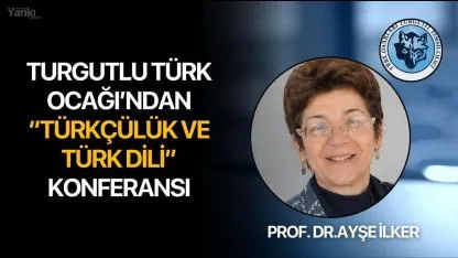 Turgutlu Türk Ocağı’ndan “Türkçülük ve Türk Dili” Konferansı