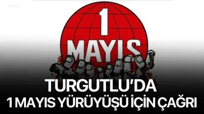 Turgutlu’da 1 Mayıs Yürüyüşü İçin Çağrı