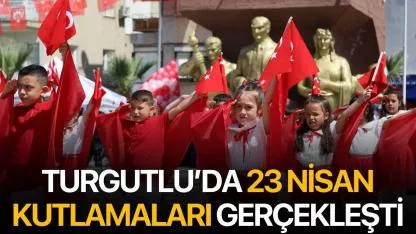 Turgutlu’da 23 Nisan Kutlamaları Gerçekleşti