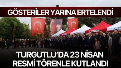 Turgutlu’da 23 Nisan Resmi Törenle Kutlandı, Gösteriler Yarına Ertelendi