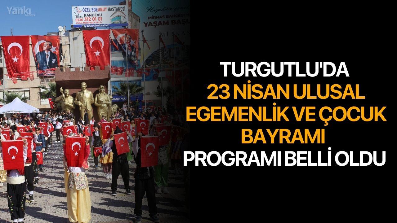 Turgutlu'da 23 Nisan Ulusal Egemenlik ve Çocuk Bayramı Programı Belli Oldu