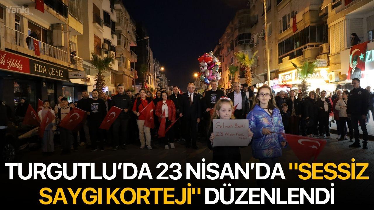 Turgutlu’da 23 Nisan’da "Sessiz Saygı Korteji" düzenlendi