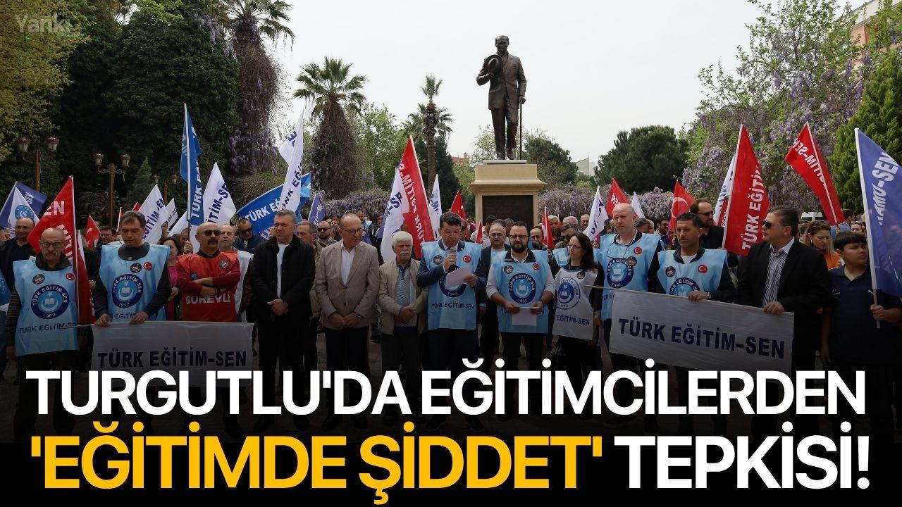 Turgutlu'da eğitimcilerden 'eğitimde şiddet' tepkisi!