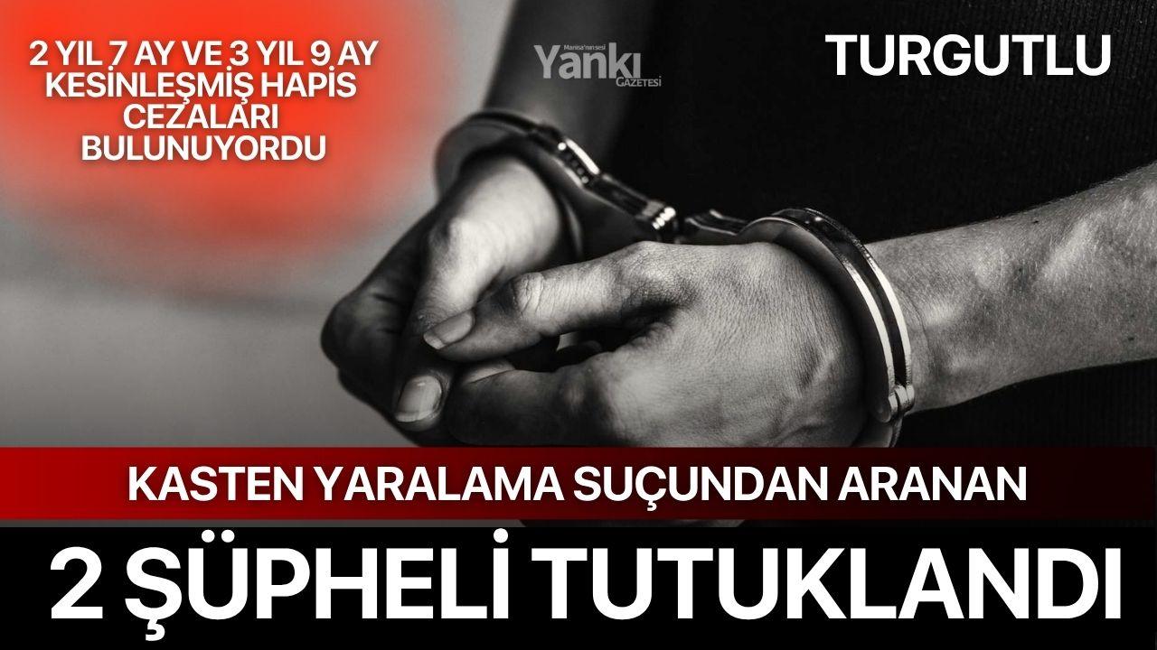 Turgutlu’da Kasten Yaralama Suçundan Aranan 2 Şüpheli Tutuklandı