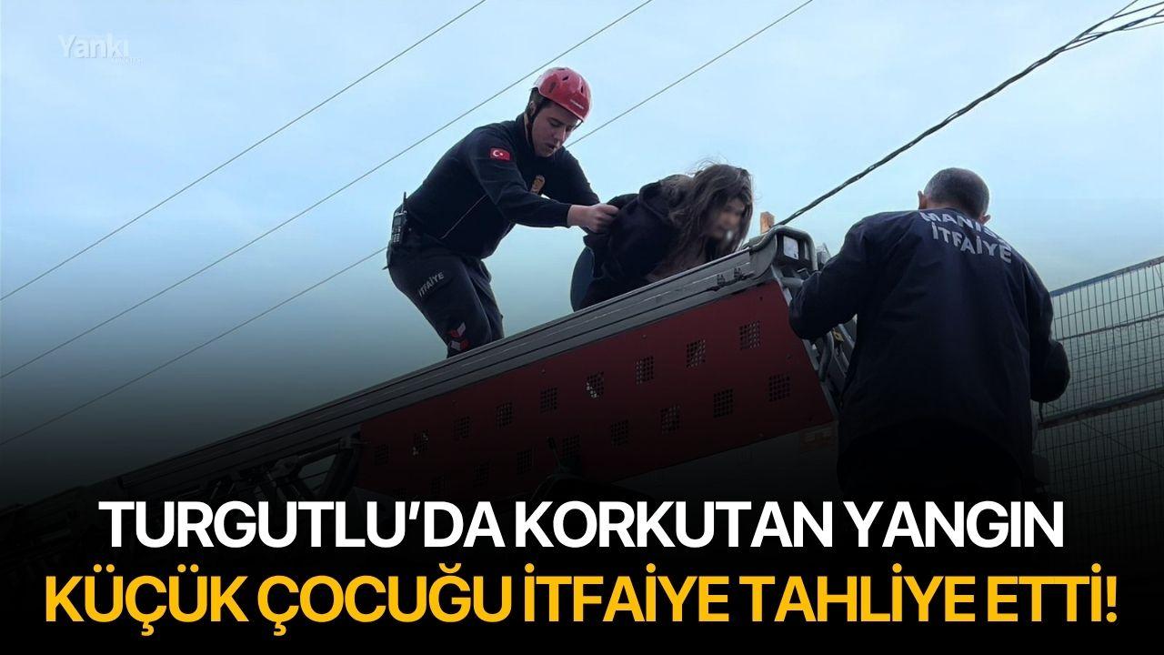 Turgutlu’da Korkutan Yangın: Küçük Çocuğu İtfaiye Tahliye Etti!
