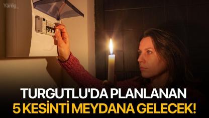 Turgutlu'da planlanan 5 kesinti meydana gelecek!