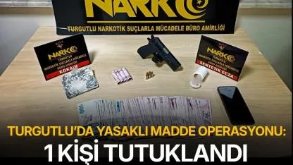 Turgutlu’da yasaklı madde operasyonu: 1 kişi tutuklandı