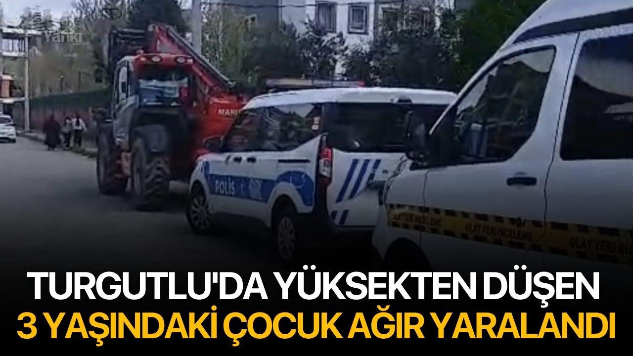 Turgutlu'da yüksekten düşen 3 yaşındaki çocuk ağır yaralandı