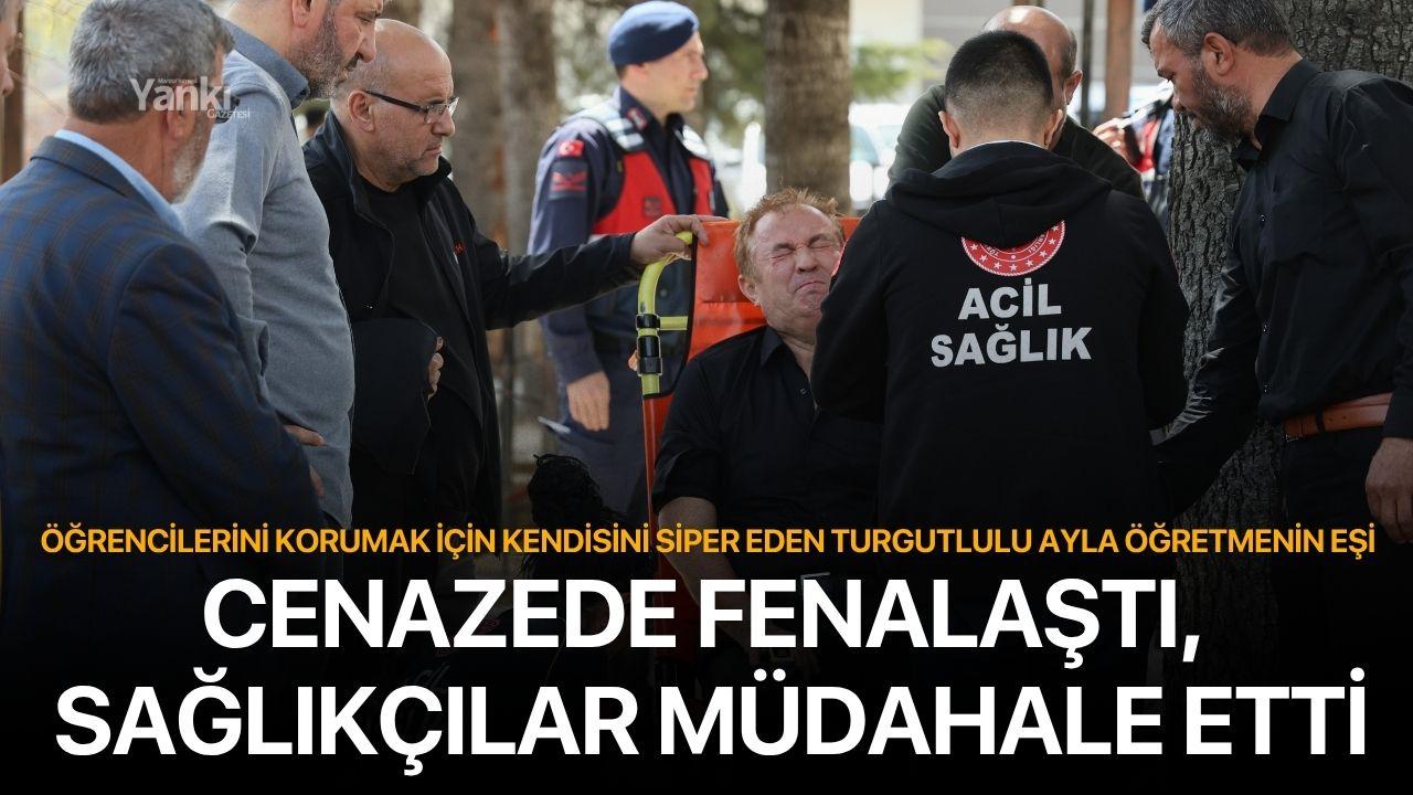Turgutlulu Ayla öğretmen'in eşi cenazede fenalaştı, sağlıkçılar müdahale etti