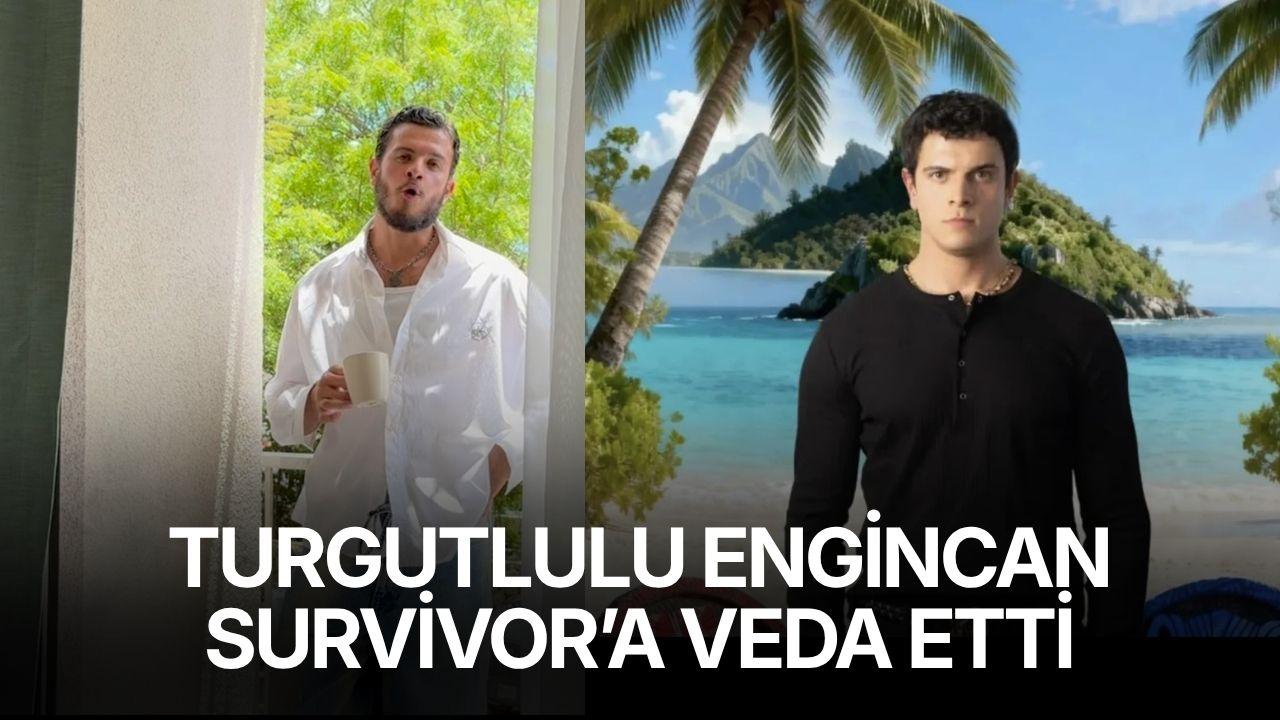 Turgutlulu Engincan Survivor’a veda etti