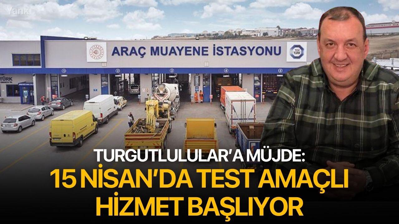 Turgutlulular’a müjde: 15 Nisan’da test amaçlı hizmet başlıyor
