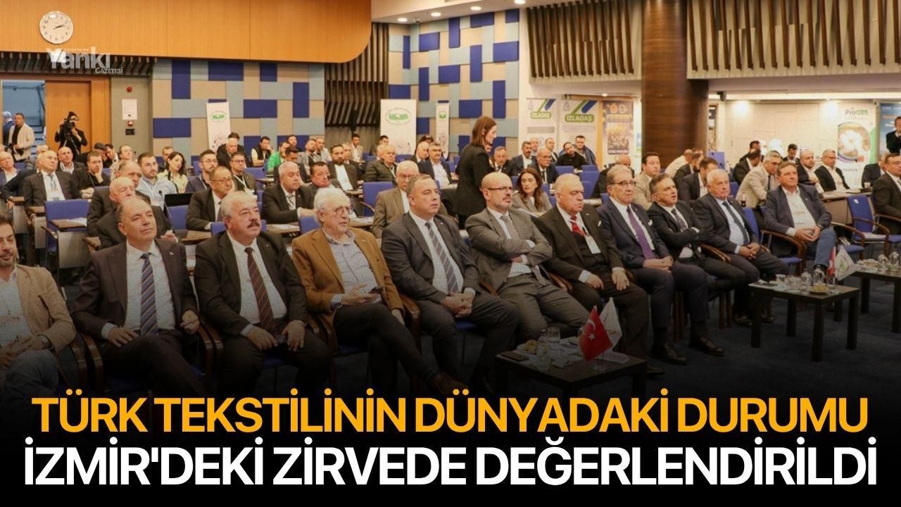 Türk tekstilinin dünyadaki durumu İzmir'deki zirvede değerlendirildi