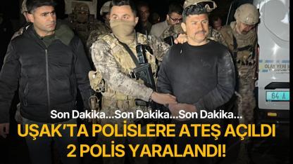 Uşak’ta görev başındaki polis ekiplerine pompalı tüfekle ateş açıldı: 2 polis yaralandı