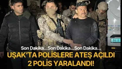 Uşak’ta görev başındaki polis ekiplerine pompalı tüfekle ateş açıldı: 2 polis yaralandı