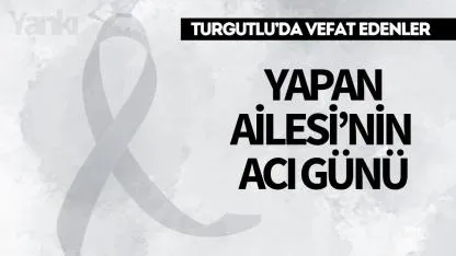 Yapan Ailesi'nin Acı Günü